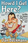 How'd I Get Here? : And Why Am I Stealing M&M's From Air Force One? - eBook