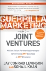 Guerrilla Marketing and Joint Ventures : Million Dollar Partnering Strategies for Growing ANY Business in ANY Economy - eBook