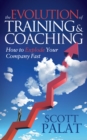 The Evolution of Training and Coaching : How to Explode Your Company Fast - Book