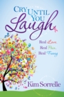 Cry Until You Laugh : Real Love, Real Pain, Real Funny - eBook
