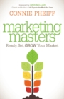 Marketing Masters : Ready, Set, Grow Your Market - Book