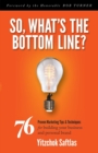 So, What's the Bottom Line? : 76 Proven Marketing Tips & Techniques for Building Your Business and Personal Brand - Book