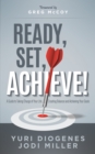 Ready, Set, Achieve! : A Guide to Taking Charge of Your Life, Creating Balance, and Achieving Your Goals - Book