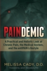 Paindemic : A Practical and Holistic Look at Chronic Pain, the Medical System, and the antiPAIN Lifestyle - eBook