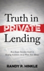 Truth in Private Lending : Real Estate Investors Guide to Keeping Scammers Away From Your Money - Book