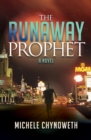 The Runaway Prophet : A Novel - eBook