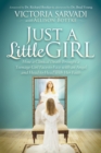 Just a Little Girl : How a Clinical Death Brought a Teenage Girl Face-to-Face With An Angel and Head-to-Toe with Her Faith - Book