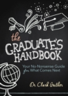 The Graduate's Handbook : Your No-Nonsense Guide for What Comes Next - eBook