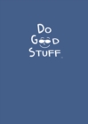 Do Good Stuff : Journal (Blue Cover) - Book