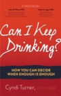 Can I Keep Drinking? : How You Can Decide When Enough is Enough - eBook