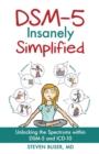 DSM-5 Insanely Simplified : Unlocking the Spectrums within DSM-5 and ICD-10 - Book
