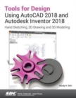 Tools for Design Using AutoCAD 2018 and Autodesk Inventor 2018 - Book