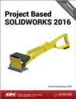 Project Based SOLIDWORKS 2016 - Book