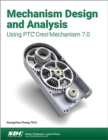 Mechanism Design and Analysis Using PTC Creo Mechanism 7.0 - Book