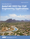 Introduction to AutoCAD 2022 for Civil Engineering Applications : Learning to use AutoCAD for Civil Engineering Projects - Book