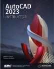 AutoCAD 2023 Instructor : A Student Guide for In-Depth Coverage of AutoCAD's Commands and Features - Book