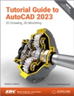 Tutorial Guide to AutoCAD 2023 : 2D Drawing, 3D Modeling - Book