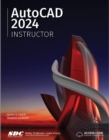 AutoCAD 2024 Instructor : A Student Guide for In-Depth Coverage of AutoCAD's Commands and Features - Book