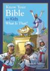 Know Your Bible for Kids: What Is That? : My First Bible Reference for Ages 5-8 - eBook