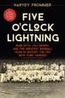 Five O'Clock Lightning : Babe Ruth, Lou Gehrig, and the Greatest Baseball Team in History, the 1927 New York Yankees - Book