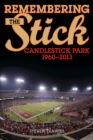 Remembering the Stick : Candlestick Park-1960-2013 - Book