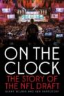 On the Clock : The Story of the NFL Draft - Book