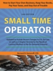 Small Time Operator : How to Start Your Own Business, Keep Your Books, Pay Your Taxes, and Stay Out of Trouble - Book