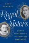 Royal Sisters : Queen Elizabeth II and Princess Margaret - Book