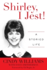 Shirley, I Jest! : A Storied Life - Book