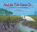 And the Tide Comes In... : Exploring a Coastal Salt Marsh - Book