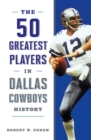 50 Greatest Players in Dallas Cowboys History - eBook