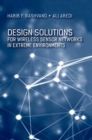 Design Solutions for Wireless Sensor Networks in Extreme Environments - Book