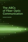 The ABCs of Fiber Optic Communication - Book