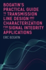 Bogatin's Practical Guide to Transmission Line Design and Characterization for Signal Integrity Applications - eBook