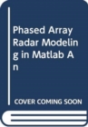 PHASED ARRAY RADAR MODELING IN MATLAB AN - Book