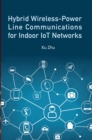 Hybrid Wireless-Power Line Communication for Indoor IoT Networks - Book