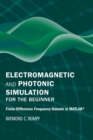Electromagnetic and Photonic Simulation for the Beginner: Finite-Difference Frequency-Domain in MATLAB (R) - Book