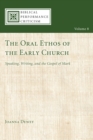The Oral Ethos of the Early Church : Speaking, Writing, and the Gospel of Mark - eBook