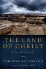 The Land of Christ : A Palestinian Cry - eBook