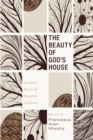 The Beauty of God's House : Essays in Honor of Stratford Caldecott - eBook