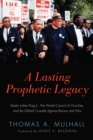 A Lasting Prophetic Legacy : Martin Luther King Jr., the World Council of Churches, and the Global Crusade Against Racism and War - eBook