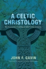 A Celtic Christology : The Incarnation according to John Scottus Eriugena - eBook