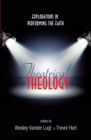 Theatrical Theology : Explorations in Performing the Faith - eBook