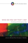 Who Do You Say That I Am? : Proclaiming and Following Jesus Today - eBook