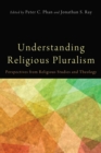 Understanding Religious Pluralism : Perspectives from Religious Studies and Theology - eBook