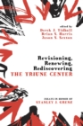 Revisioning, Renewing, Rediscovering the Triune Center : Essays in Honor of Stanley J. Grenz - eBook