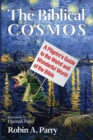 The Biblical Cosmos : A Pilgrim's Guide to the Weird and Wonderful World of the Bible - eBook