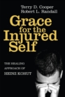 Grace for the Injured Self : The Healing Approach of Heinz Kohut - eBook