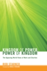 Kingdom of Power, Power of Kingdom : The Opposing World Views of Mark and Chariton - eBook
