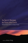 The Spirit Renews the Face of the Earth : Pentecostal Forays in Science and Theology of Creation - eBook